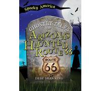 Debe Branning The Ghostly Tales of Arizona's Haunted Route 66 (Tascabile)