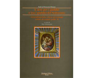 Debenedetti,Elisa (a - L'Arte per i giubilei e tra i giubilei del Settecento. vo