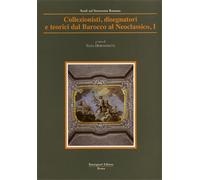 Debenedetti,Elisa. - Collezionisti e disegnatori e teorici dal Barocco al Neocla