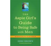 Debi Brown The Aspie Girl's Guide to Being Safe with Men (Tascabile)