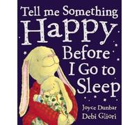 Debi Gliori Joyce Dunba Tell Me Something Happy Before I Go To Slee (Tascabile)