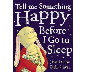 Debi Gliori Joyce Dunba Tell Me Something Happy Before I Go To Slee (Tascabile)