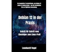 Debian 12 in der Praxis: Schritt für Schritt vom Einsteiger zum Linux-Profi: 1