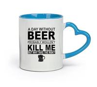 DEBINGY ceramica Tazza da caffè un giorno senza birra probabilmente non mi ucciderebbe ma perché correre il rischio? （11oz/320ml） Bar o regalo Blu