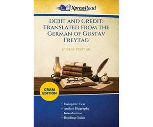 Debit and Credit: Translated From the German of Gustav Freytag (Cram Edition)