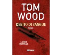 Libri Tom Wood - Debito Di Sangue