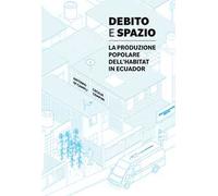 Debito e spazio. La produzione popolare dell'habitat in Ecuador