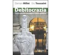 Debitocrazia. Come e perché non pagare il debito pubblico