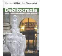 DEBITOCRAZIA di DAMIEN MILLET - edizioni alegre. 2011