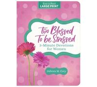 Debora M Coty Too Blessed to Be Stressed: 3-Minute Devotions for Wom (Tascabile)