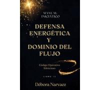 Débora Narvaez Defensa Energética Y Dominio del Flujo (Tascabile)