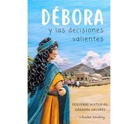 Débora y las decisiones valientes: Una historia para aprender a elegir con sabiduría