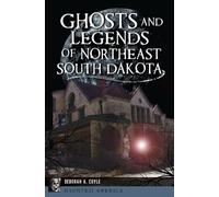 Deborah A. Cuyle Ghosts and Legends of Northeast South Dakota (Tascabile)