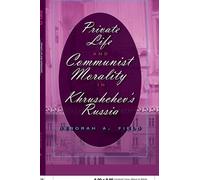 Deborah A. Fiel Private Life and Communist Morality in Khrush (Copertina rigida)
