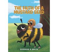 Deborah A Smith The Faith of a Mustard Seed (Tascabile)