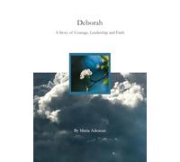 Deborah: A Story of Courage, Leadership and Faith