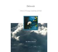 Deborah: A Story of Courage, Leadership and Faith