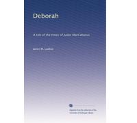 Deborah: A Tale of the Times of Judas Maccabaeus