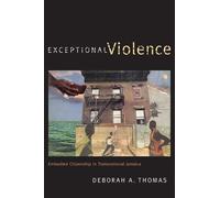 Deborah A. Thomas Exceptional Violence (Tascabile)