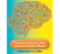 Deborah Aloba Teaching Dyslexics How to Read and Write Music (Tascabile)