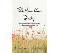 Deborah Armstro Fill Your Cup Daily: Practical Self-Care Strategies (Tascabile)