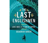 Deborah Baker The Last Englishmen (Copertina rigida)