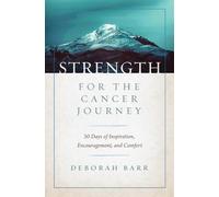 Deborah Barr Strength for the Cancer Journey (Copertina rigida)