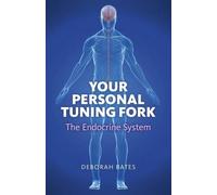 Deborah Bates Your Personal Tuning Fork: The Endocrine System (Tascabile)