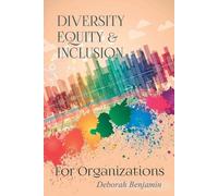 Deborah Benjamin Diversity Equity & Inclusion for Organizations (Tascabile)