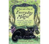 Deborah Blake A Year and a Day of Everyday Magic: Witchify Your Life (Tascabile)