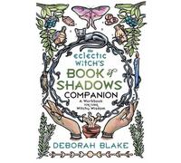 Deborah Blake The Eclectic Witch's Book of Shadows Companion (Tascabile)