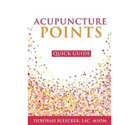 Deborah Bleecker Acupuncture Points Quick Guide (Tascabile) Natural Medicine