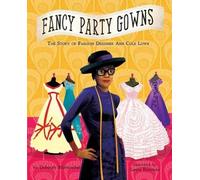 Fancy Party Gowns: The Story of Fashion Designer Ann Cole Lowe