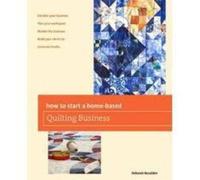 Deborah Bouziden How to Start a Home-based Quilting Business (Tascabile)