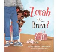 Deborah C Mortimer Zorah the...Brave? (Copertina rigida)