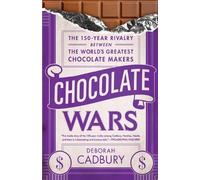 Chocolate Wars: The 150-Year Rivalry Between the World's Greatest Chocolate Makers