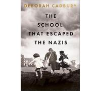 Deborah Cadbury The School That Escaped the Nazis (Tascabile)