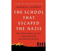 Deborah Cadbury The School That Escaped the Nazis (Tascabile)