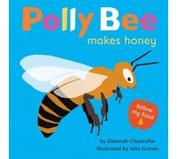 Deborah Chancellor Polly Bee Makes Honey (Copertina rigida) Follow My Food