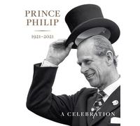Deborah Clarke Sally Goodsir Prince Philip 1921-2021 (Copertina rigida)