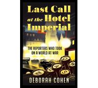 Deborah Cohen Last Call at the Hotel Imperial (Copertina rigida)