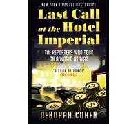 Deborah Cohen Last Call at the Hotel Imperial (Tascabile)