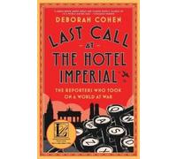 Deborah Cohen Last Call at the Hotel Imperial (Tascabile)