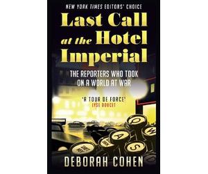 Deborah Cohen Last Call at the Hotel Imperial (Tascabile)