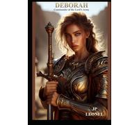 DEBORAH: COMMANDER OF THE LORD'S ARMY