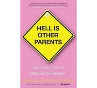 Deborah Copaken Kogan Hell Is Other Parents (Tascabile)