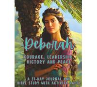Deborah - Courage, Leadership, Victory and Peace: A 31-Day Journal and Bible Study with Activity Pages
