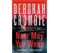 Deborah Crombie Now May You Weep (Tascabile) Duncan Kincaid/Gemma James Novels