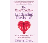 Deborah Crowe The Heart-Centered Leadership Playbook (Tascabile)