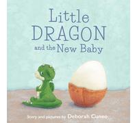 Deborah Cuneo Little Dragon and the New Baby (Copertina rigida)